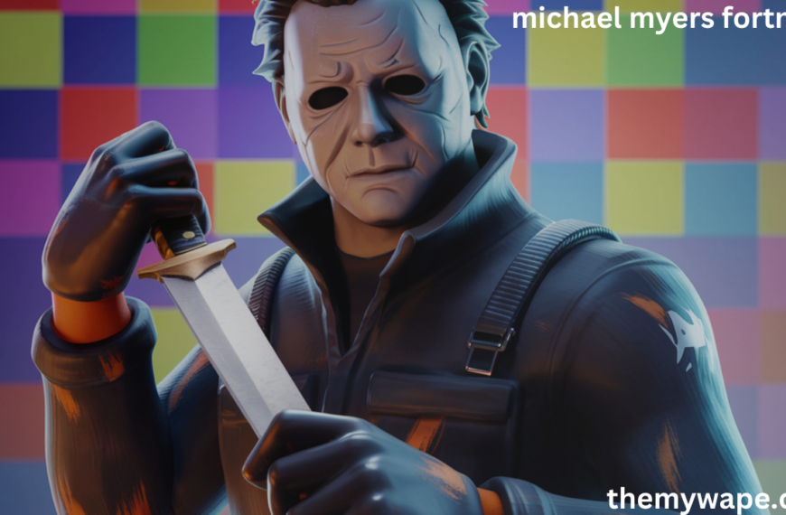 Michael Myers Fortnite: A Thrilling New Crossover Taking the Gaming World by Storm