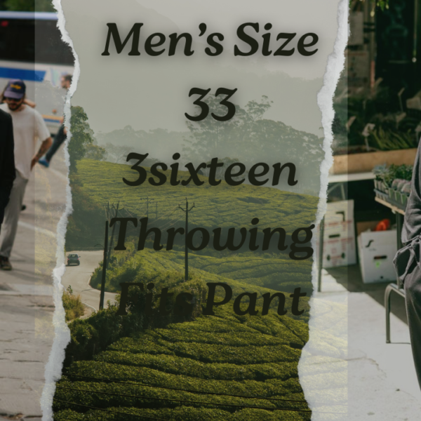 Men’s Size 33 3sixteen Throwing Fits Pant: The Ultimate Blend of Style, Comfort, and Versatility